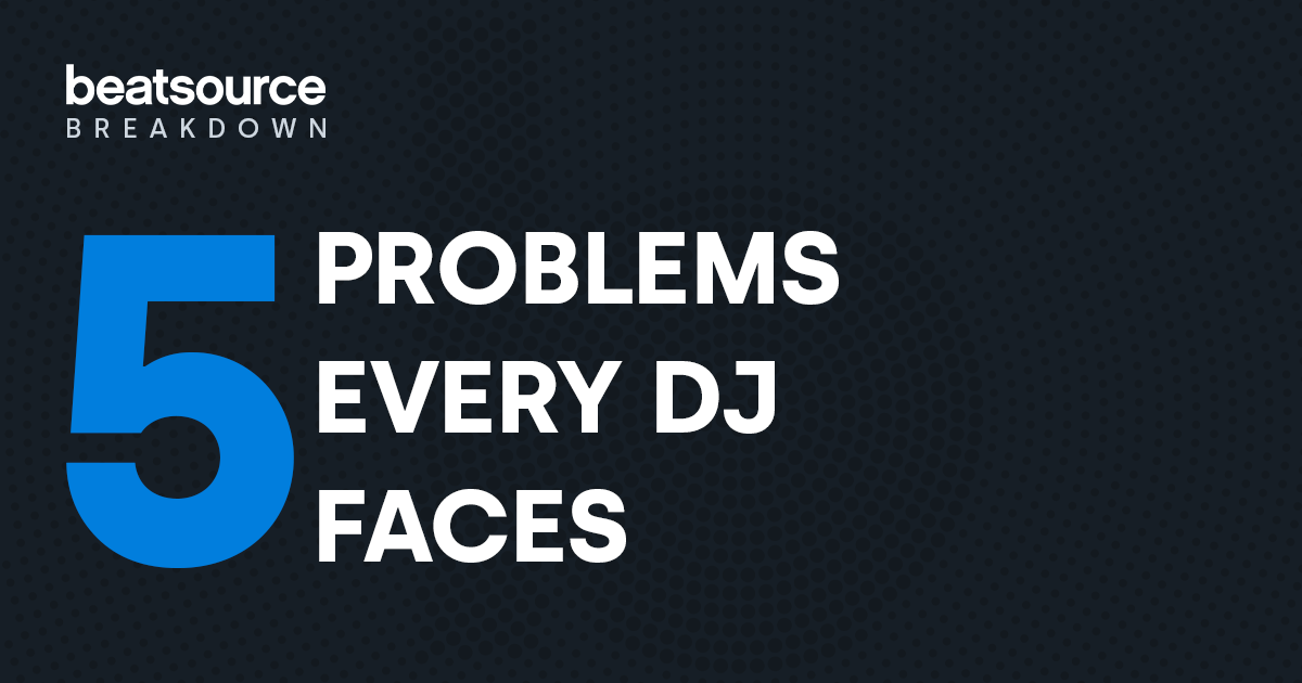5 Problems Every DJ Faces: Beatsource Breakdown