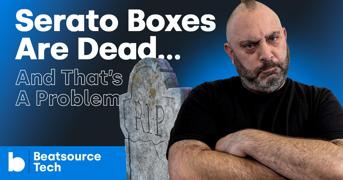 Mojaxx: Serato Boxes Are Dead and That's a Problem