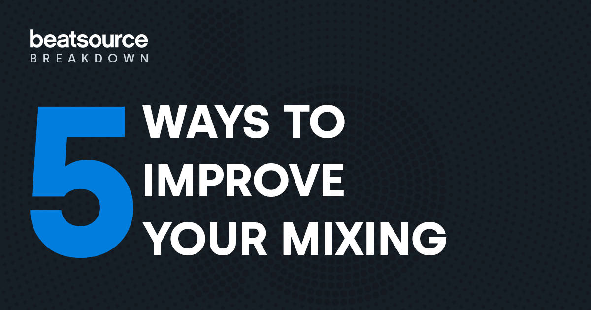 5-ways-djs-can-improve-their-mixing-beatsource-breakdown