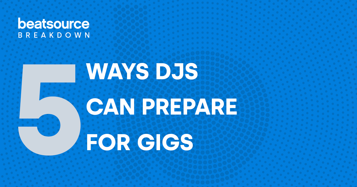 5 Ways DJs Can Prepare for Gigs: Beatsource Breakdown