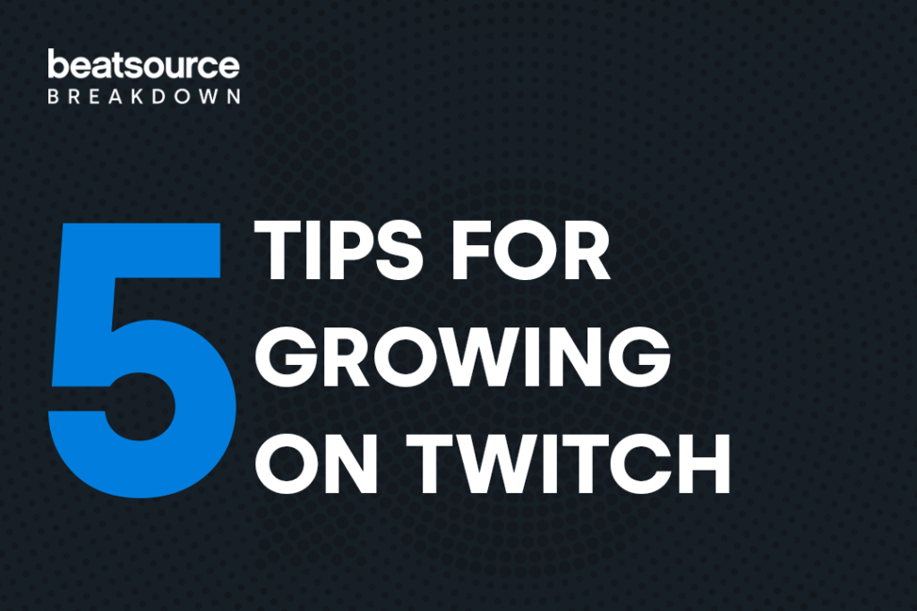5 tips for growing on Twitch