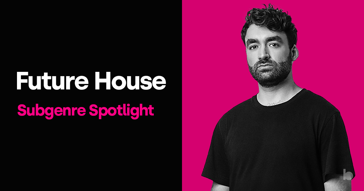 Future House: Subgenre Spotlight