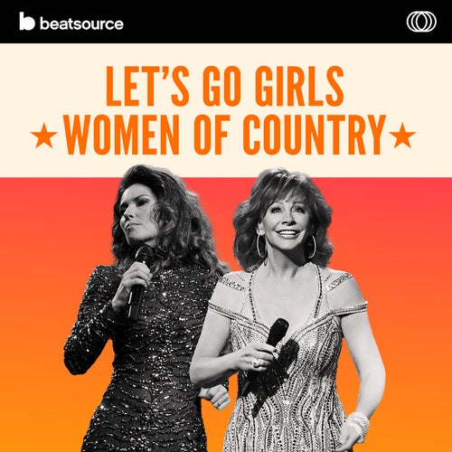 Let's Go Girls: Women Of Country playlist with DJ Edits