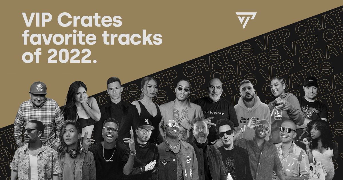 'VIP Crates' DJs' Favorite Tracks of 2022