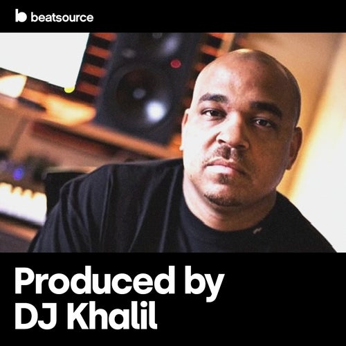 Produced by DJ Khalil