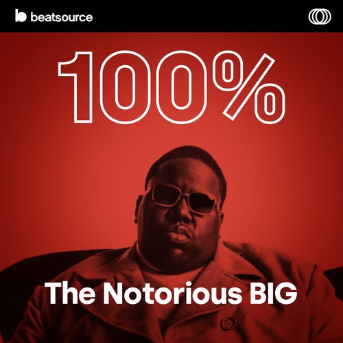 100% The Notorious B.I.G.