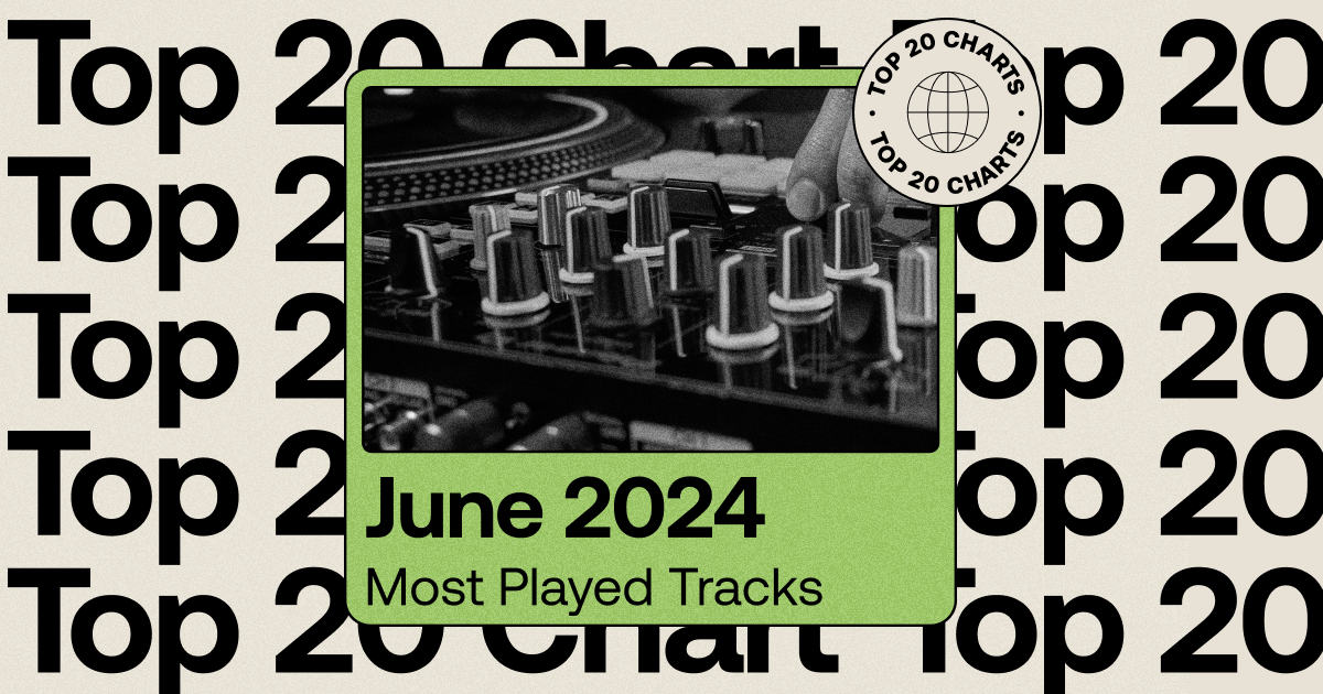 The Most Played Tracks of June 2024
