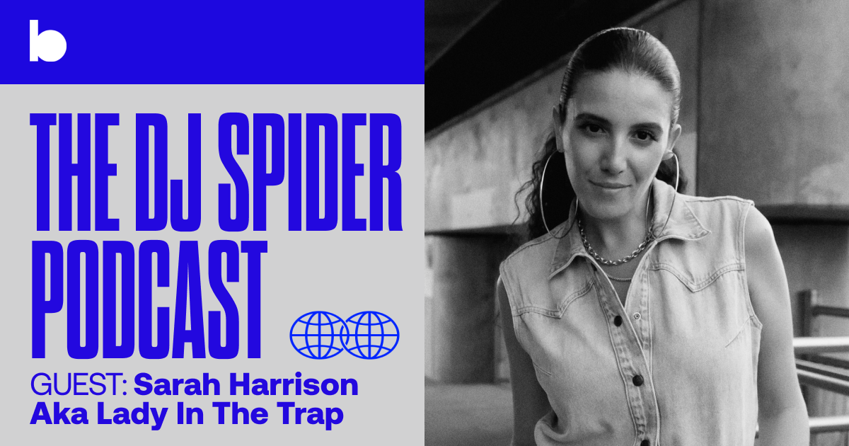 Sarah Harrison aka Lady In The Trap Interview on ‘The DJ Spider Podcast’