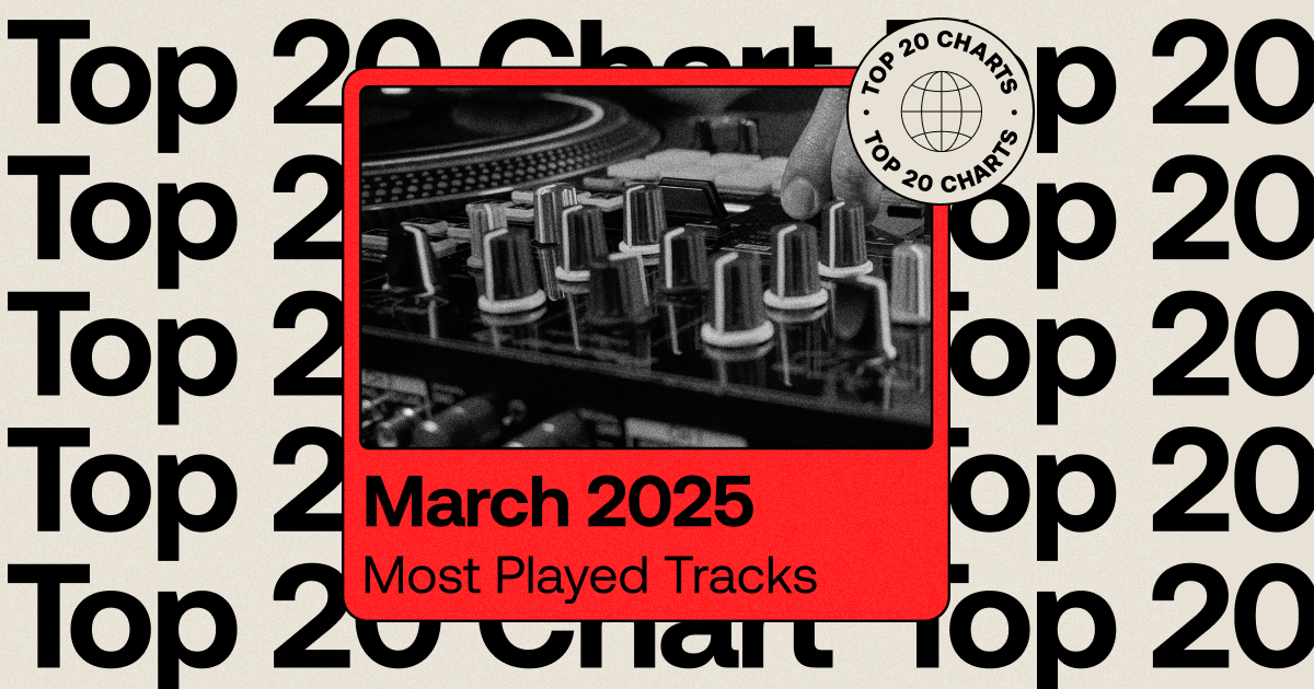 The Most Played Tracks of March 2025